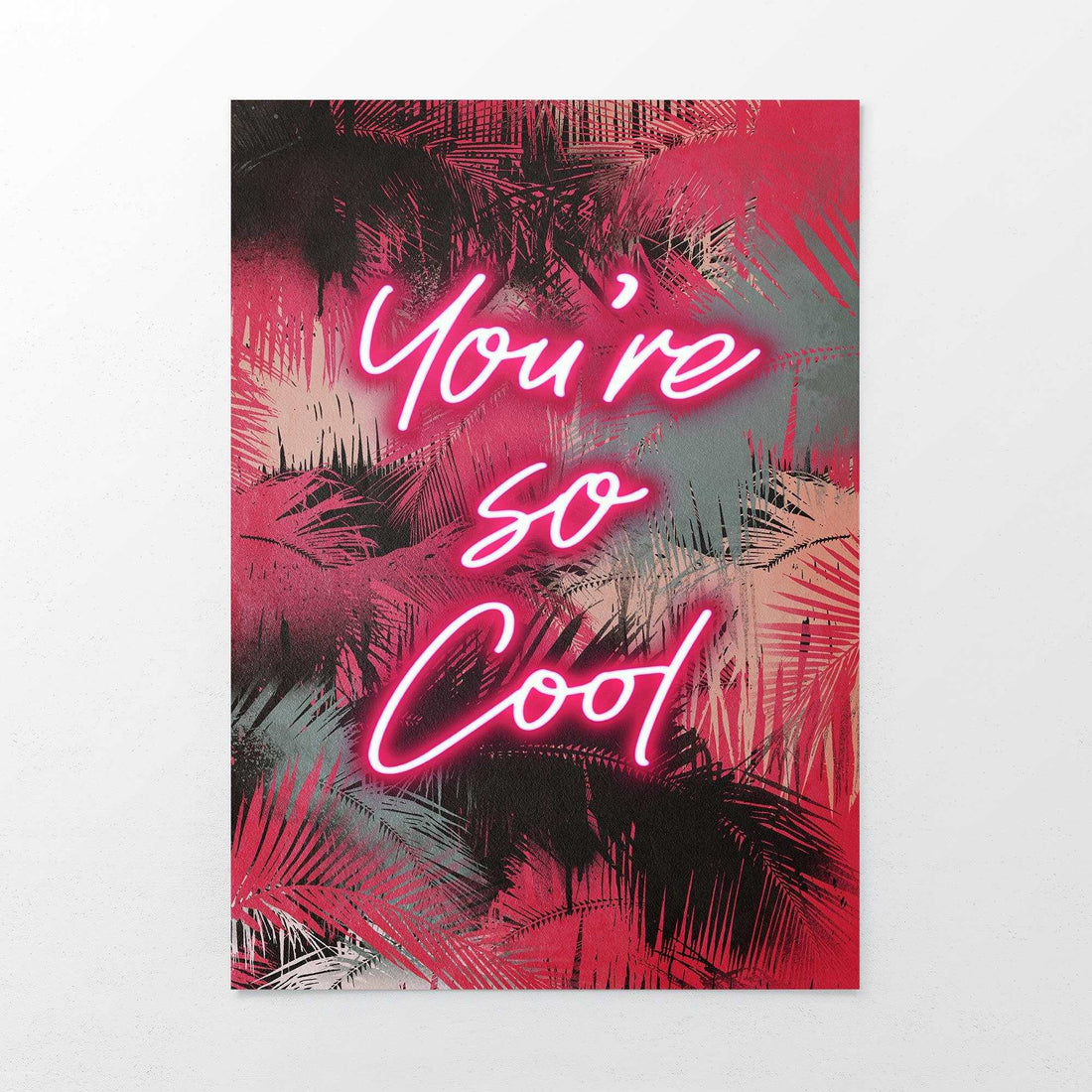 YOU'RE SO COOL Print – Stylish & Inspiring Quote Art for Any Room

