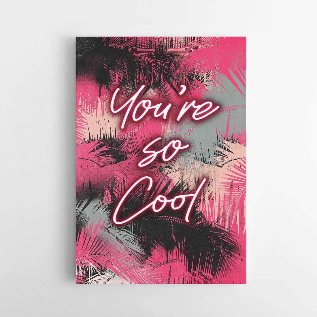 YOU'RE SO COOL Print – Stylish & Inspiring Quote Art for Any Room

