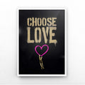 Choose Love Print - Inspirational Wall Art for Your Home