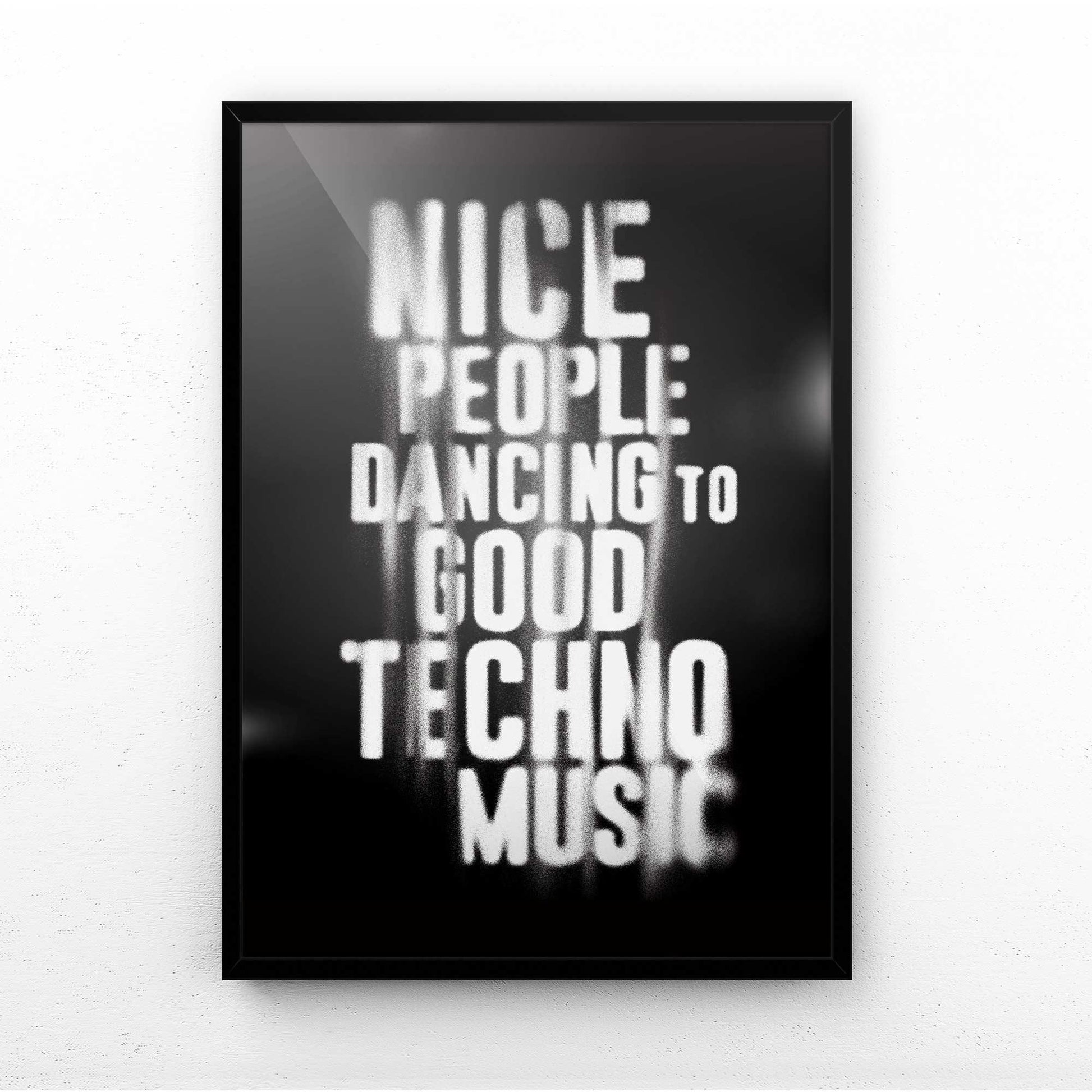 Nice People Dancing to Good Techno Music" Print | Dark Minimalist Slogan Art