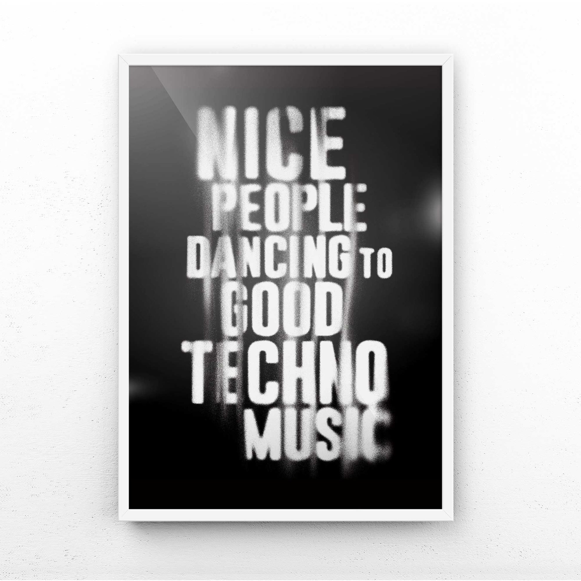 Nice People Dancing to Good Techno Music" Print | Dark Minimalist Slogan Art